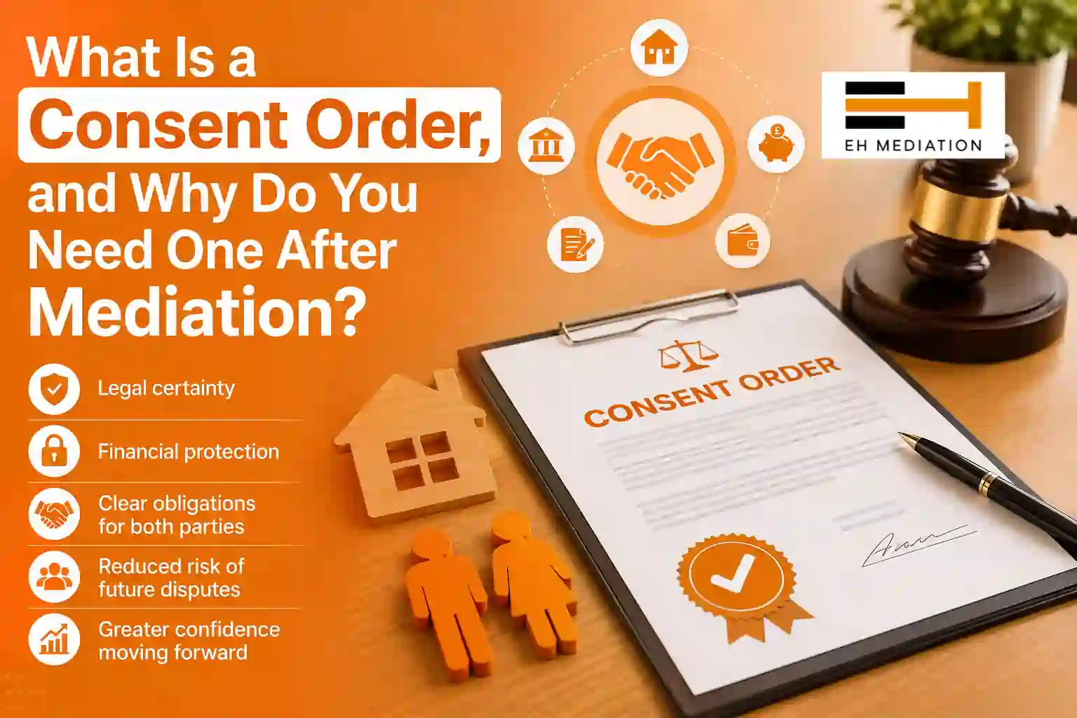 What Is a Consent Order, and Why Do You Need One After Mediation Westminster?